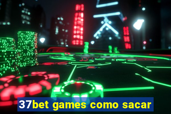 37bet games como sacar